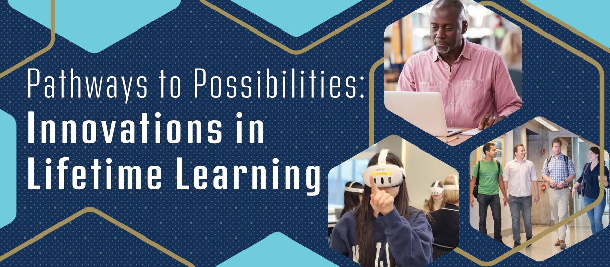 Pathways to Possibilities: Innovations in Lifetime Learning